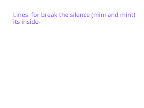 my lines for break the silence.