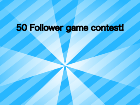 50 Follower Game Contest [CLOSED]