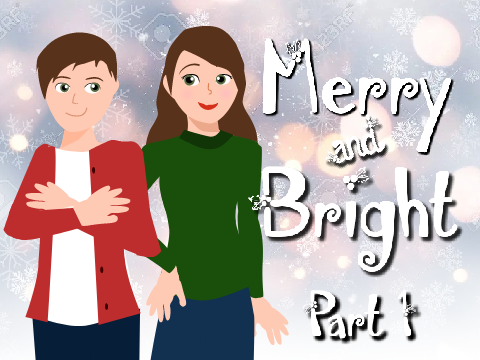 ❅ Merry and Bright - Part 1❅