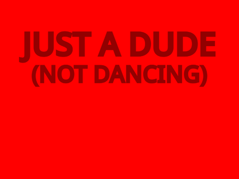 JUST A DUDE2
