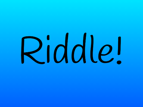 Riddle!!