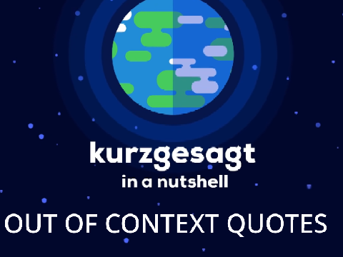 OUT OF CONTEXT #1 - Kurzgesagt - In A Nutshell - Out Of Context