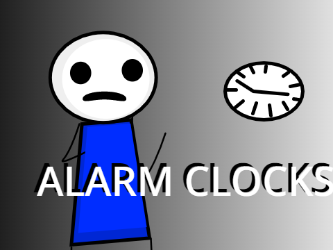 Alarm clocks...
