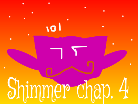 Shimmer | chap. 4