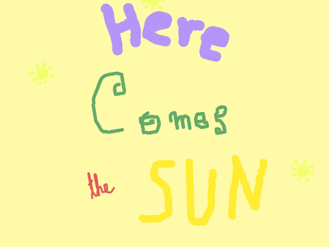 Here Comes The Sun  - Lyric Prank