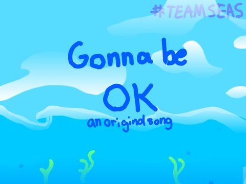-Gonna be Ok- #TeamSeas Orignal Song