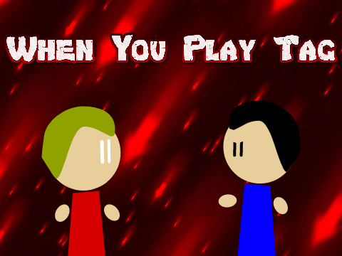When You Play Tag