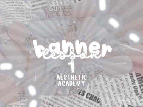 — banner lesson 1 :: aesthetic academy ↺ ˚ ꒰ 彡