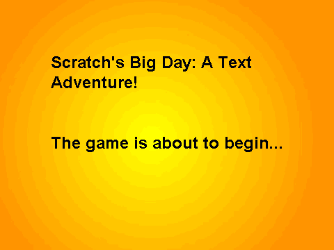 Scratch's Big Day: A Text Adventure!