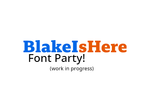 BlakeIsHere Font Party (WIP)