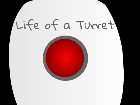 Life of a Turret