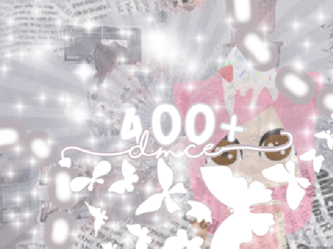 — 400+ dmce ↺ ˚ ꒰ 彡