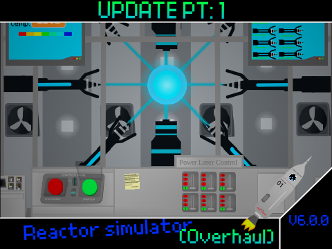 Reactor Simulator V6.0.0 (Overhaul PT:1 update)