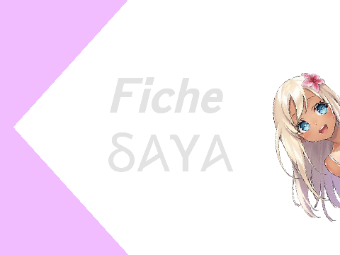 ⤳ Fiche Saya ☆⭐︎