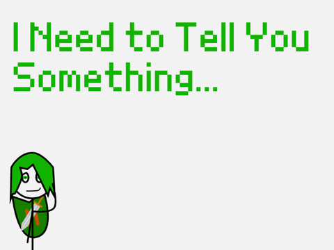 I Need to Tell You Something...
