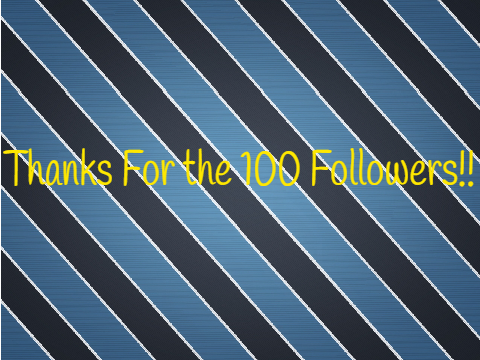 Special 100 Followers!!