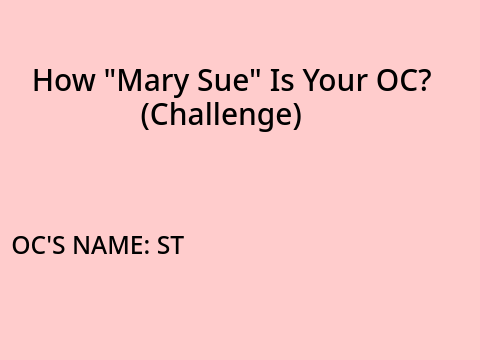 How "Mary-Sue" is Your OC? remix