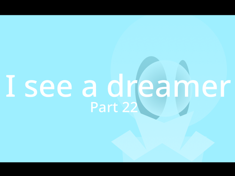 I see a dreamer // 22