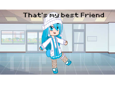 That my best friend —Gacha club—meme