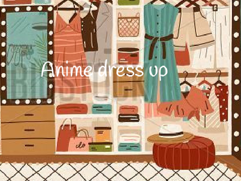 Anime dress up!
