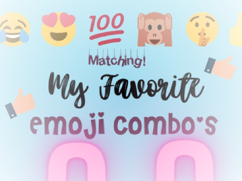 ⚘ My Fav Emoji Combos