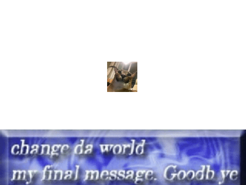 change da world my final message. Goodb ye remix