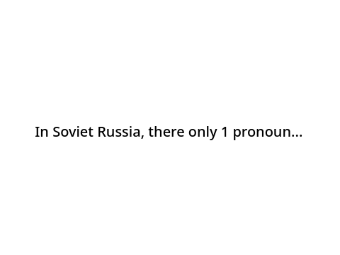 in russia...