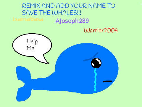 YASSS LETS SAVE THE WHALES!!! remix remix