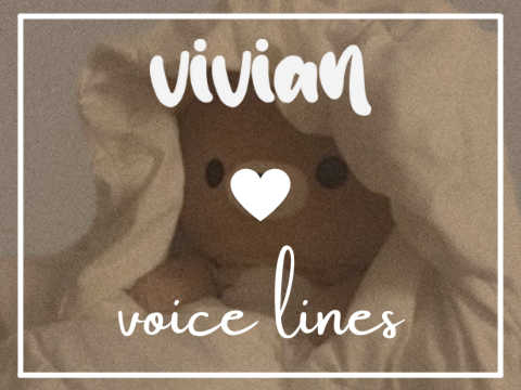 vivian's lines~ (mysterious voice)
