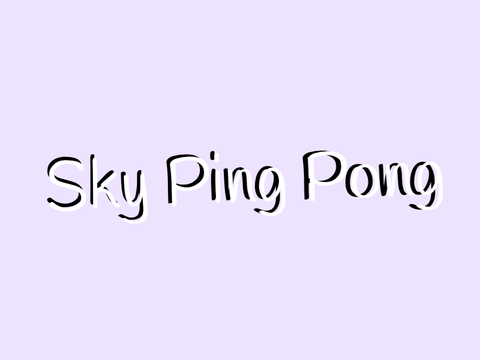【天空乒乓】Sky Ping Pong