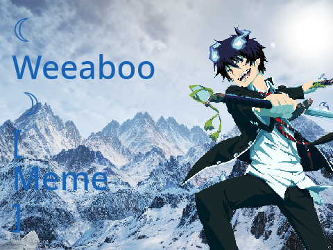 ☾Weeaboo☽ [MEME] 