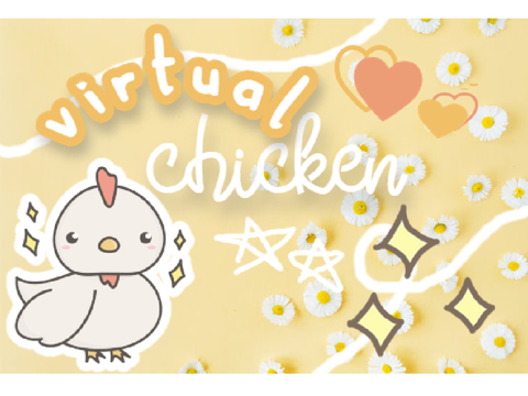 Virtual Chicken- Take care of your own pet chicken!