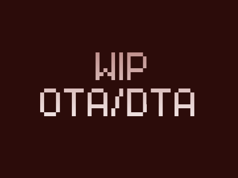 WIP OTA/DTA ( 3 Up! )