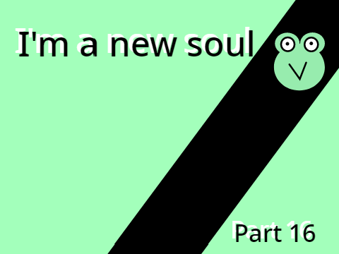 Im A New Soul part 16