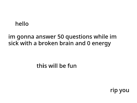 50 Questions I guess