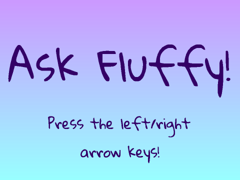 Ask Fluffy!