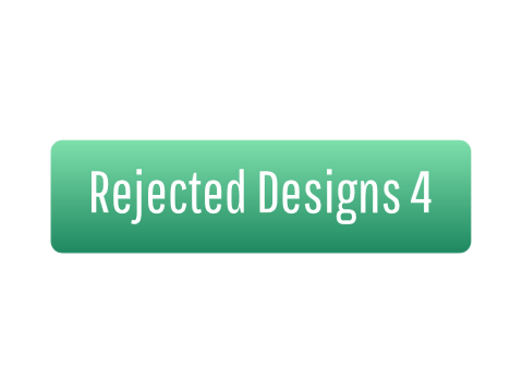 Rejected Designs 4