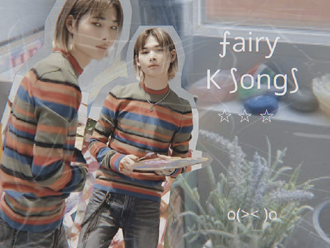 ☆ fairy k songs ¿