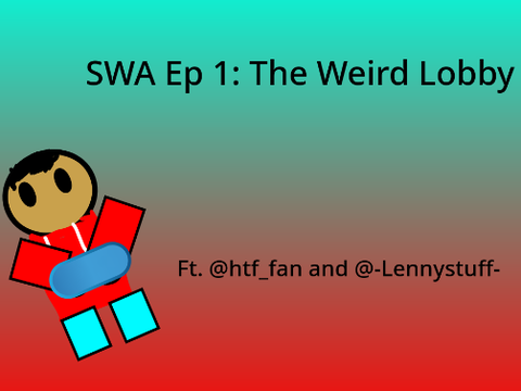 SWA: Ep 1: The Weird Lobby