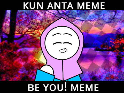 كن انت / Kun Anta / Be you! || Meme [ Stress reliever ]
