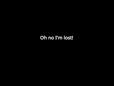 Oh no I'm lost