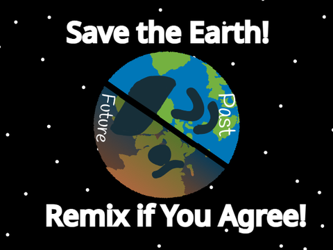 Save Earth! Remix if you Agree! (REMIX) remix