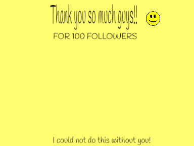 THANK YOU FOR 100 FOLLOWERS!!
