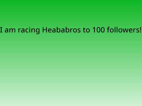 Racing Hebabros to 100 followers!