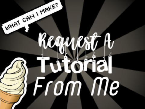Request A Tutorial!