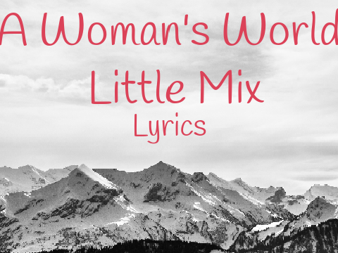 A Woman's World - Little Mix - Lyrics