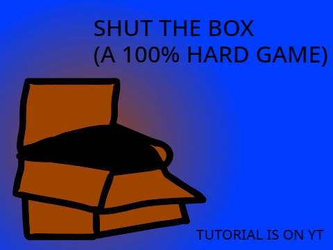 SHUT THE BOX(A HARD GAME)