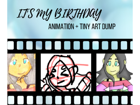 ITS MY BIRTHDAYY || tiny art dump