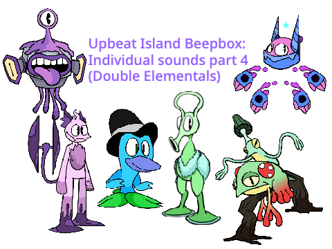 Upbeat Island Beepbox: Individual Sounds part 4 (Double Elementals)
