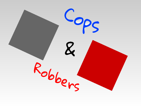 Cops and Robbers